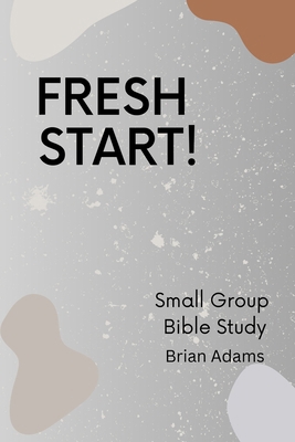 Fresh Start - Small Group Bible Study B0DQ67M2B7 Book Cover