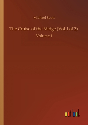 The Cruise of the Midge (Vol. I of 2): Volume 1 3752429364 Book Cover