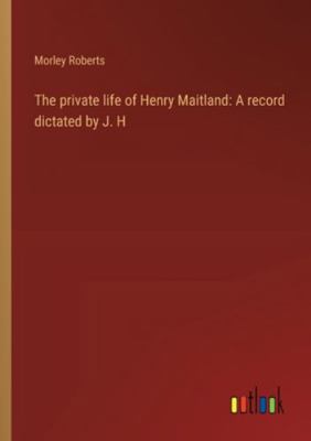 The private life of Henry Maitland: A record di... 3368941127 Book Cover