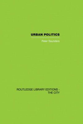 Urban Politics: A Sociological Interpretation 0415851874 Book Cover