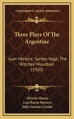 Three Plays of the Argentine: Juan Moreira; San... 1165185067 Book Cover