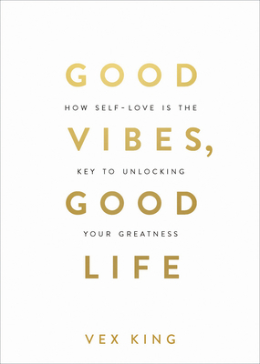 Good Vibes, Good Life: How Self-Love Is the Key... 1788171829 Book Cover