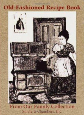 Old-Fashioned Recipe Book / From Our Family Col... 1553953215 Book Cover
