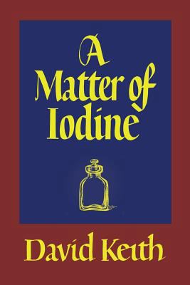 A Matter of Iodine: (A Golden-Age Mystery Reprint) 1616464178 Book Cover
