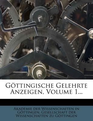 Göttingische Gelehrte Anzeigen, Volume 1... [German] 1274602394 Book Cover