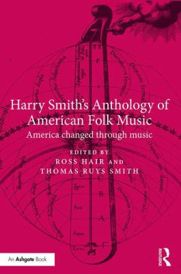 Harry Smith's Anthology of American Folk Music:... 1138318299 Book Cover