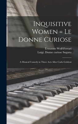 Inquisitive Women = Le Donne Curiose: a Musical... 1013354478 Book Cover