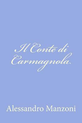 Il Conte di Carmagnola [Italian] 1477662634 Book Cover