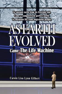 As Earth Evolved: Came The Life Machine 1732944792 Book Cover