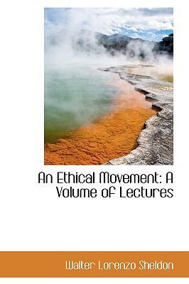 An Ethical Movement: A Volume of Lectures 1110077599 Book Cover