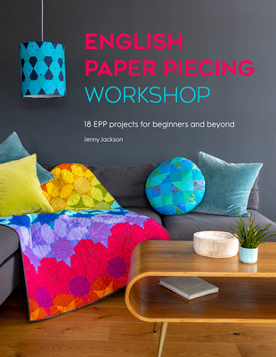 English Paper Piecing Workshop: 18 Epp Projects... 1446309045 Book Cover