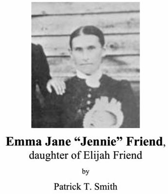 Emma Jane Jennie Friend, Daughter of Elijah Friend