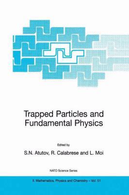 Trapped Particles and Fundamental Physics 1402004427 Book Cover