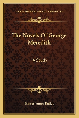 The Novels Of George Meredith: A Study 1162783281 Book Cover