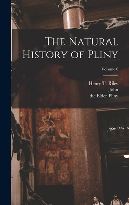 The Natural History of Pliny; Volume 6 1018732659 Book Cover