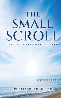 The Small Scroll: The Enlightenment of Jesus 1685472117 Book Cover