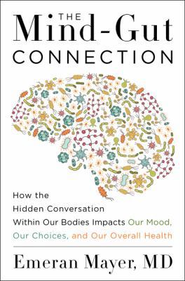 The Mind-Gut Connection: How the Hidden Convers... 0062376551 Book Cover