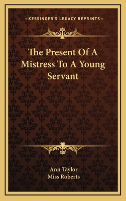 The Present of a Mistress to a Young Servant 1163644579 Book Cover