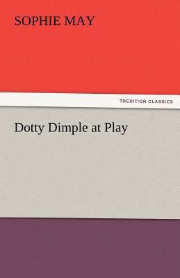 Dotty Dimple at Play 3842424663 Book Cover