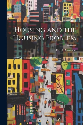 Housing and the Housing Problem 102244509X Book Cover