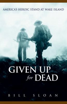 Given Up for Dead: America's Heroic Stand at Wa... 0553803026 Book Cover