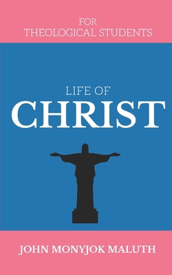 Life of Christ: For Theological Students 1660736862 Book Cover