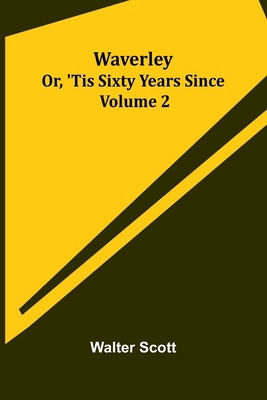 Waverley; Or, 'Tis Sixty Years Since Volume 2 9364736451 Book Cover