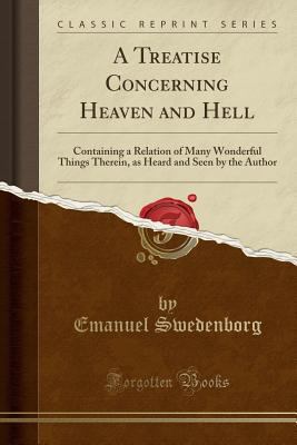 A Treatise Concerning Heaven and Hell: Containi... 1331861802 Book Cover