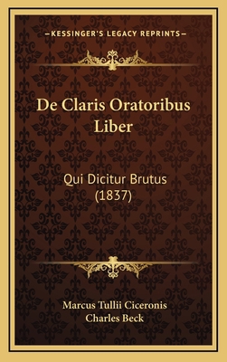 De Claris Oratoribus Liber: Qui Dicitur Brutus ... [Latin] 1167782232 Book Cover