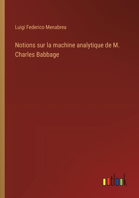 Notions sur la machine analytique de M. Charles... [French] 3385058805 Book Cover