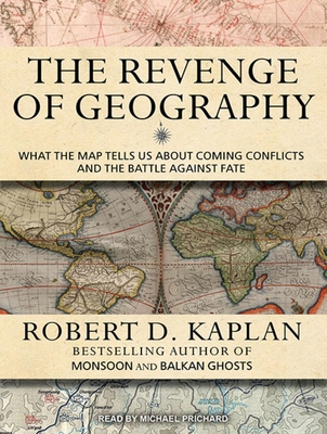 The Revenge of Geography: What the Map Tells Us... 1452640521 Book Cover