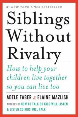 Siblings Without Rivalry: How to Help Your Chil... 0393342212 Book Cover