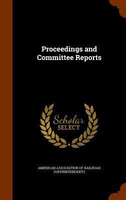 Proceedings and Committee Reports 134492770X Book Cover