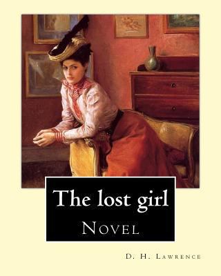 The lost girl By: D. H. Lawrence: Novel 1543266517 Book Cover