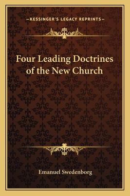 Four Leading Doctrines of the New Church 1162572752 Book Cover