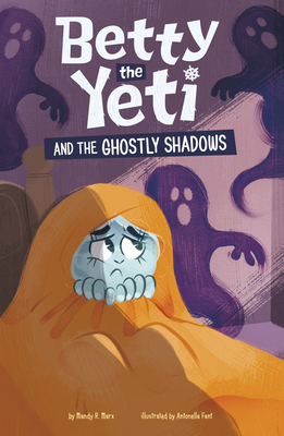 Betty the Yeti and the Ghostly Shadows 1484692667 Book Cover