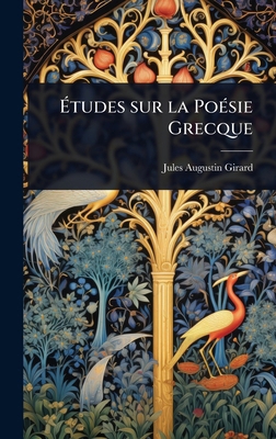 Ã&#137;tudes sur la PoÃ(c)sie Grecque [French] 1023636778 Book Cover