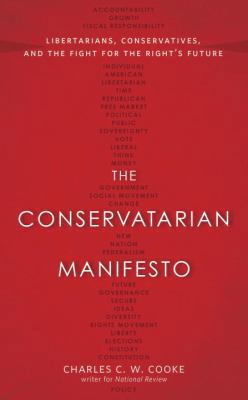 The Conservatarian Manifesto: Libertarians, Con... 0804139725 Book Cover