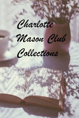 Charlotte Mason Club Collections 1300951702 Book Cover