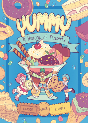 Yummy: A History of Desserts (a Graphic Novel) 0593125428 Book Cover