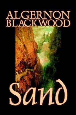 Sand by Algernon Blackwood, Fiction, Fantasy, H... 1598184237 Book Cover