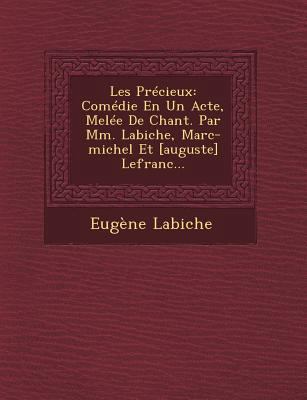 Les Precieux: Comedie En Un Acte, Melee de Chan... [French] 1249530121 Book Cover