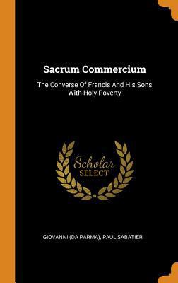 Sacrum Commercium: The Converse of Francis and ... 0353618799 Book Cover