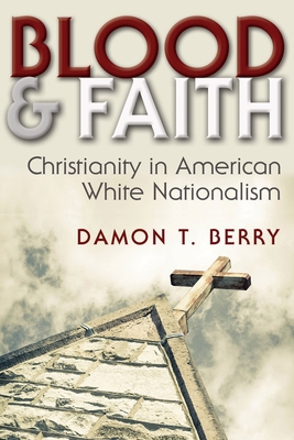 Blood and Faith: Christianity in American White... 0815635443 Book Cover