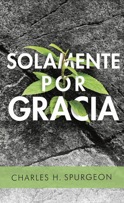 Solamente Por Gracia [Spanish] 0825459192 Book Cover