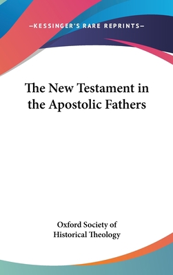 The New Testament in the Apostolic Fathers 1432602616 Book Cover