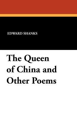 The Queen of China and Other Poems 1434413284 Book Cover