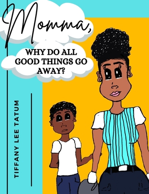 Momma, why do all good things go away? [Large Print]            Book Cover