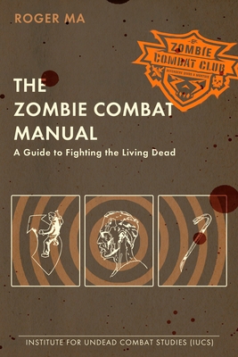 The Zombie Combat Manual : A Guide to Fighting ... B0073N9F0I Book Cover