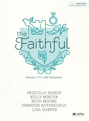 The Faithful - Bible Study Book: Heroes of the ... 1535933542 Book Cover